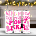 Tumbler 20 oz In My Tortured Poeta Era Fan